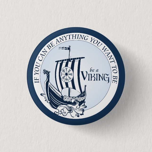 Be A Viking! 1 Inch Round Button (Front)