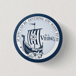 Be A Viking! 1 Inch Round Button