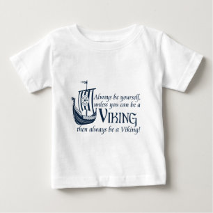 Be A Viking! Baby T-Shirt