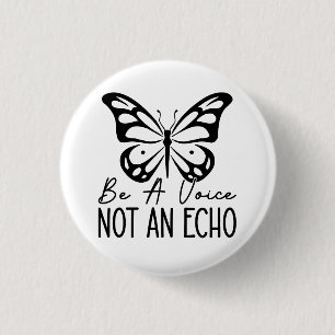 Be a voice not an echo 1 inch round button
