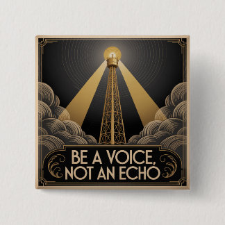 Be A Voice, Not An Echo 2 Inch Square Button