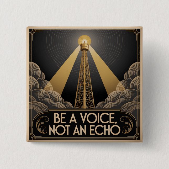 Be A Voice, Not An Echo 2 Inch Square Button (Front)