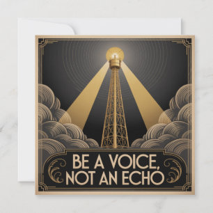 Be A Voice, Not An Echo Invitation