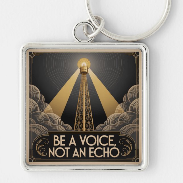 Be A Voice, Not An Echo Keychain (Front)