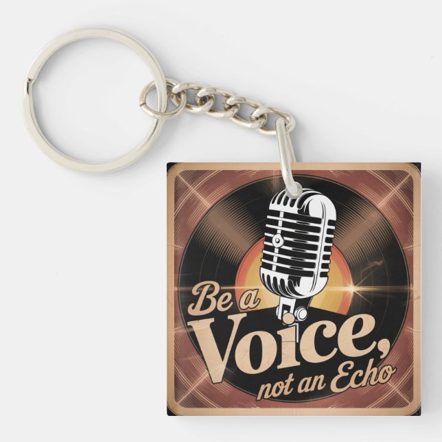 Be A Voice, Not An Echo Keychain (Front)
