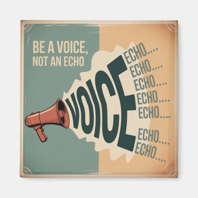 Be A Voice, Not An Echo Magnet (Front)