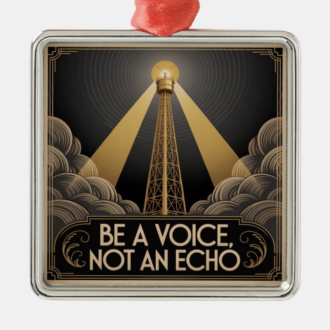 Be A Voice, Not An Echo Metal Ornament (Front)