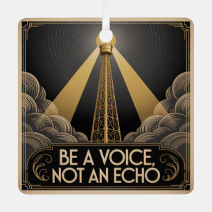 Be A Voice, Not An Echo Metal Ornament
