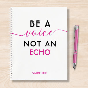 Be A Voice Not An Echo Personalized Name Notebook