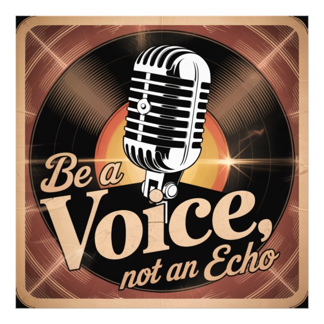 Be A Voice, Not An Echo Photo Print (Front)