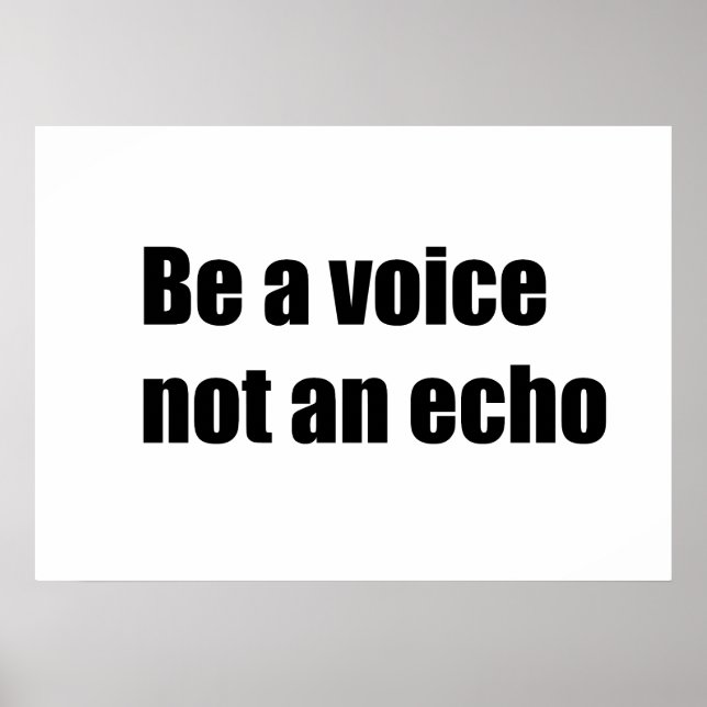 Be a voice not an echo poster (Front)