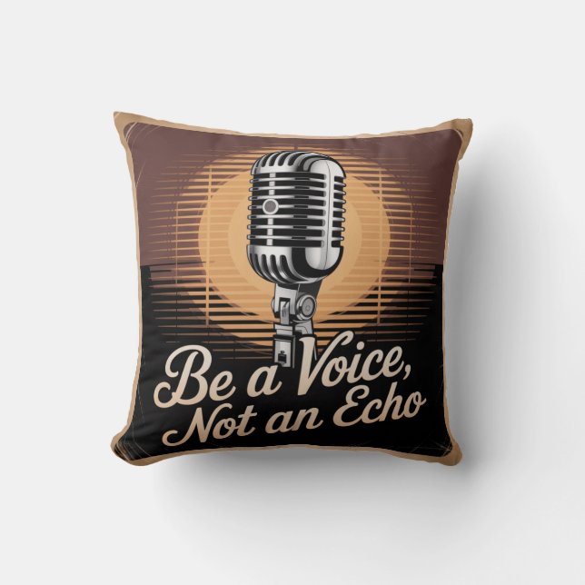 Be A Voice, Not An Echo Throw Pillow (Front)