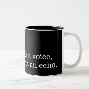 Be a voice, not an echo Two-Tone coffee mug