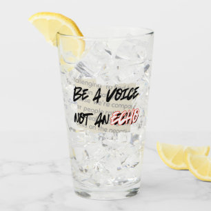 Be a Voice, Not an echo.w Glass