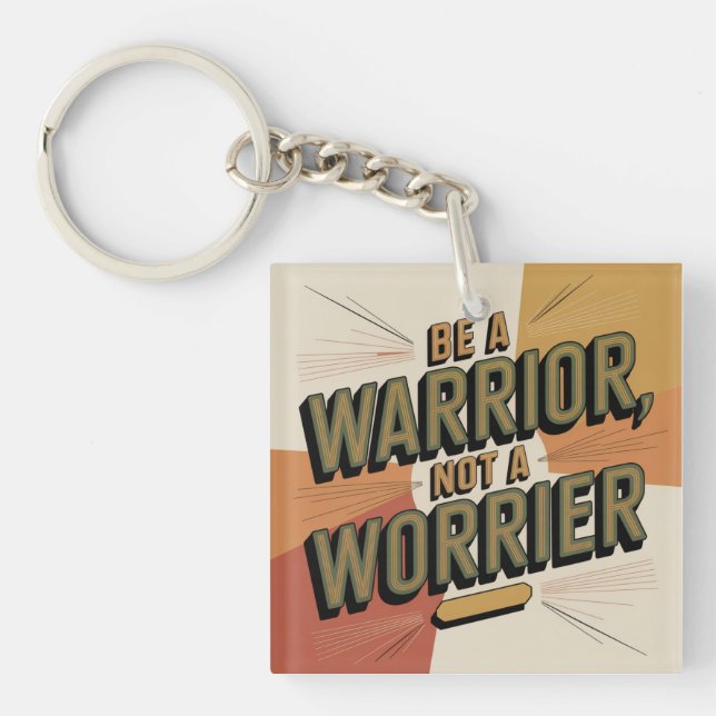 Be A Warrior, Not A Worrier Keychain (Front)