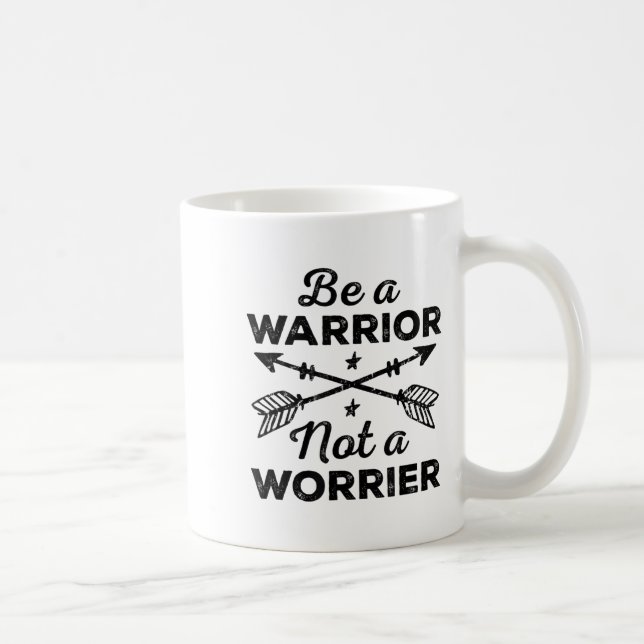 Be A Warrior Not A Worrier Motivational Insrationa Coffee Mug (Right)