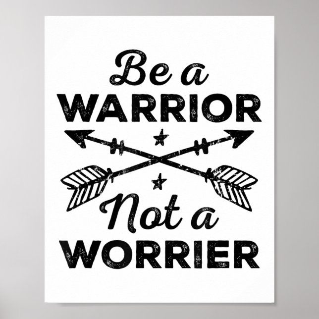 Be A Warrior Not A Worrier Motivational Insrationa Poster (Front)