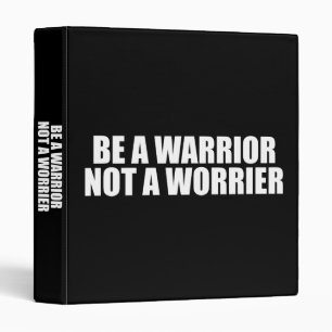 Be A Warrior, Not A Worrier - Motivational Words Binder