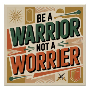 Be A Warrior, Not A Worrier Poster