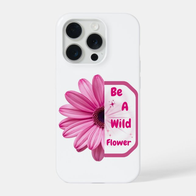 Be A Wildflower Pink Floral Aesthetic Phone Case (Back)