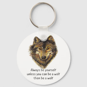 Be a Wolf Fun Inspirational Wolf Quote Keychain