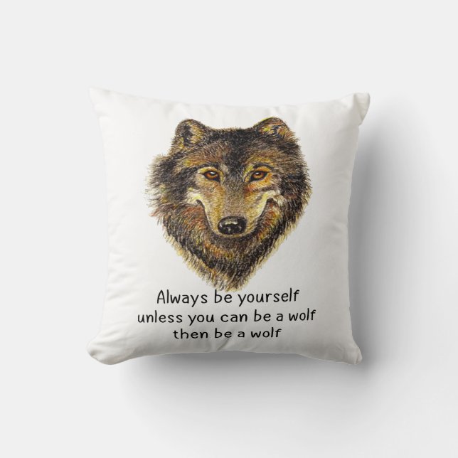 Be a Wolf Fun Quote Watercolor Art Throw Pillow (Front)