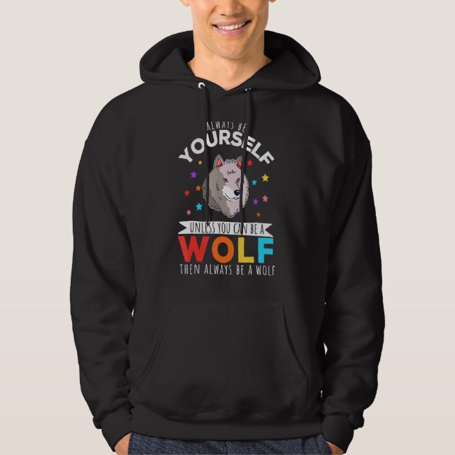 Be A Wolf   Wolf   Quote Hoodie (Front)