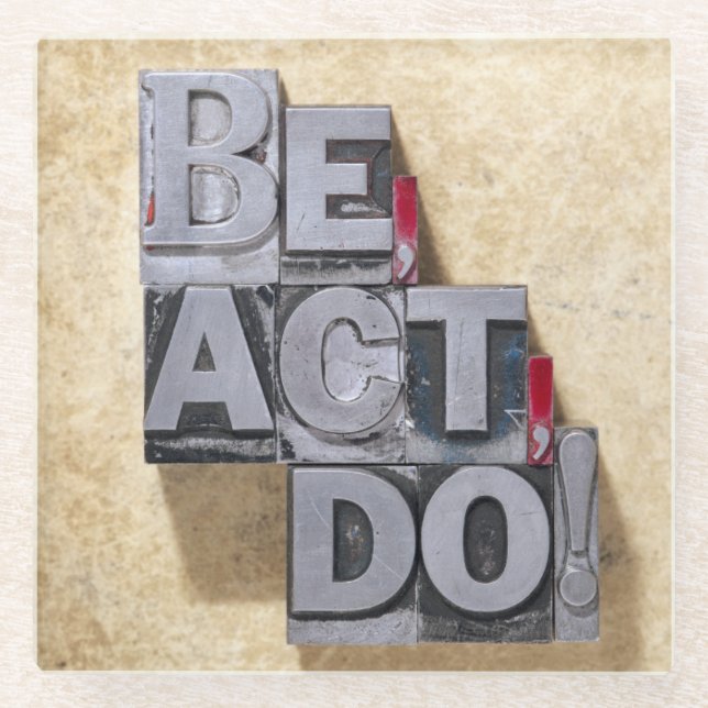 Be, Act , Do Glass Coaster (Front)
