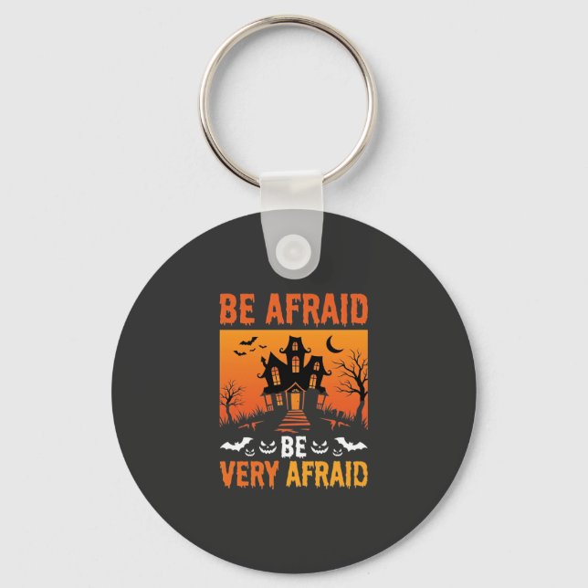 Be Afraid Haunted House Halloween Design Keychain (Front)
