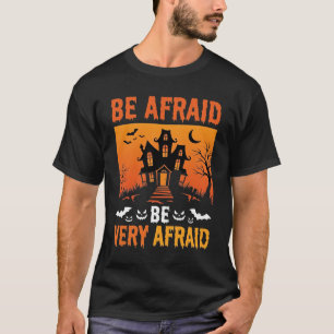 Be Afraid Haunted House Halloween Design T-Shirt