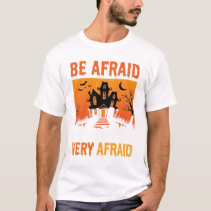 Be Afraid Haunted House Halloween T-Shirt