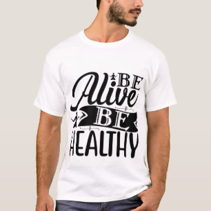Be Alive Be Healthy Yoga Motivation Typography T-Shirt