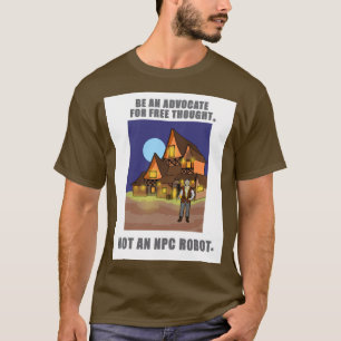 Be an Advocate/Free Thought(Tavern Cartoon) T-Shirt