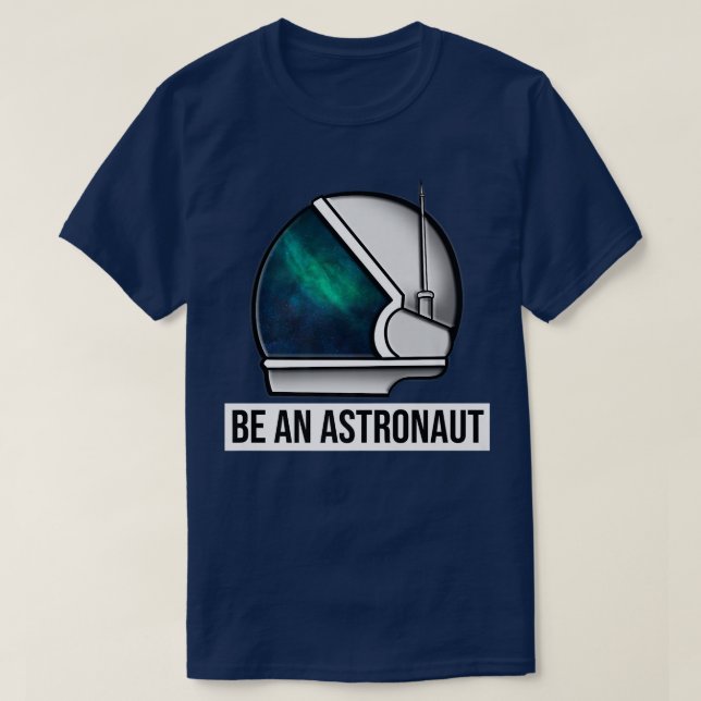 Be An Astronaut Premium T-Shirt (Design Front)