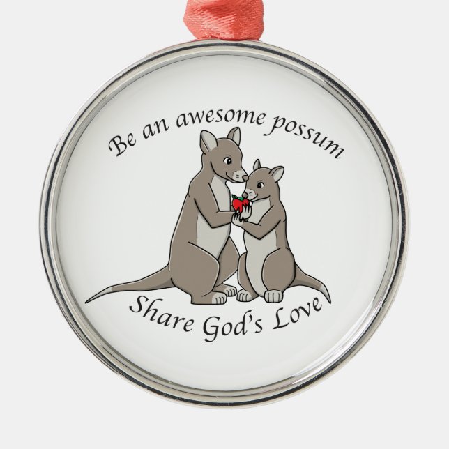 Be an awesome possum - share God's love Metal Ornament (Front)