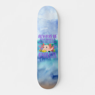 Be An Axolotl Skateboard