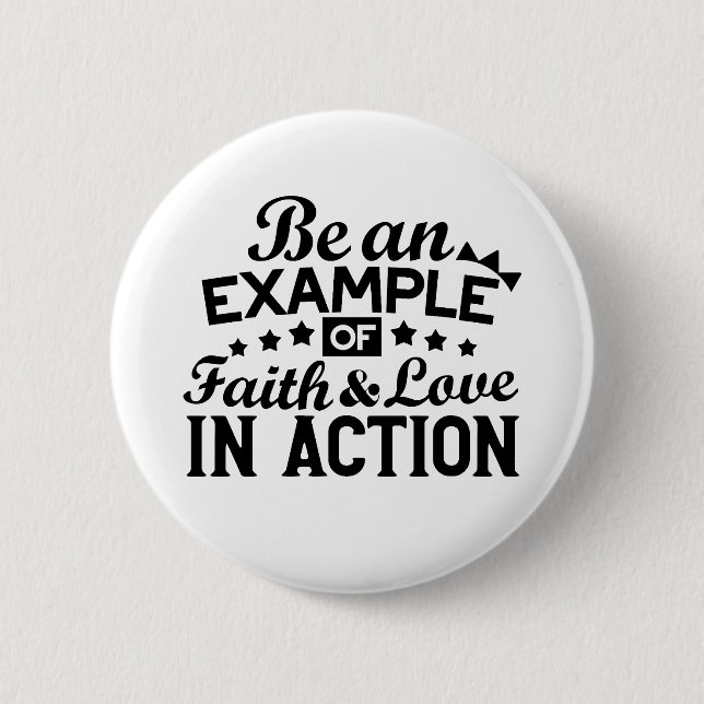 Be an Example of Faith and Love in Action 2 Inch Round Button (Front)