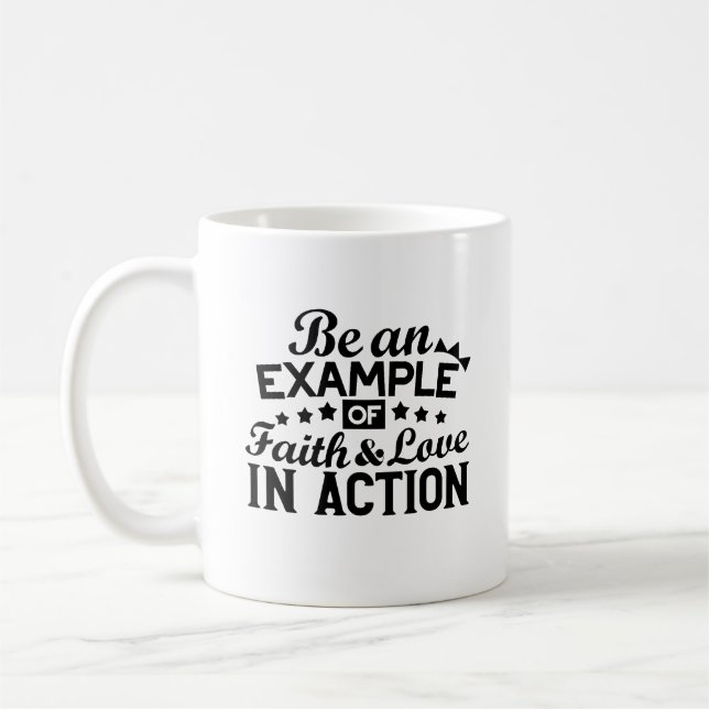 Be an Example of Faith and Love in Action Coffee Mug (Left)