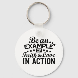 Be an Example of Faith and Love in Action Keychain