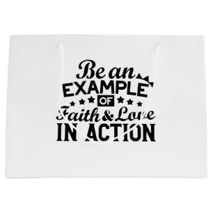 Be an Example of Faith and Love in Action Large Gift Bag