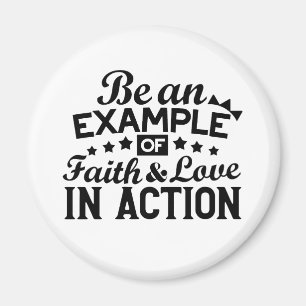 Be an Example of Faith and Love in Action Magnet