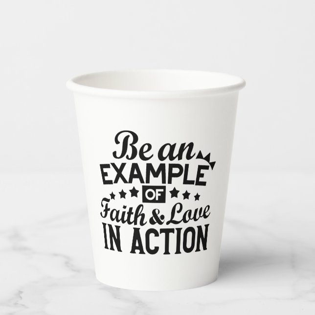 Be an Example of Faith and Love in Action Paper Cups (Front)