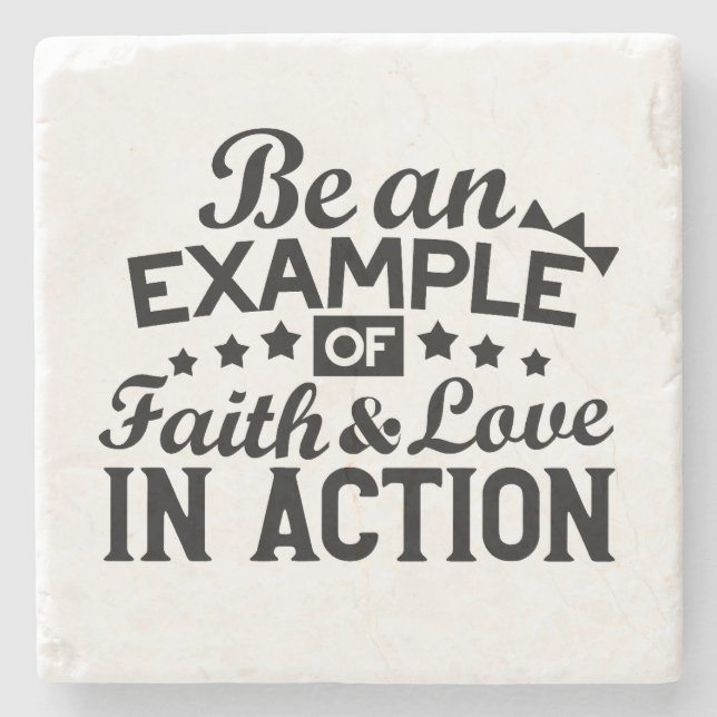 Be an Example of Faith and Love in Action Stone Coaster (Front)