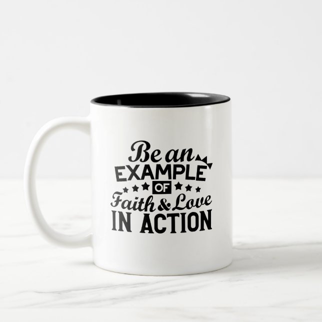 Be an Example of Faith and Love in Action Two-Tone Coffee Mug (Left)
