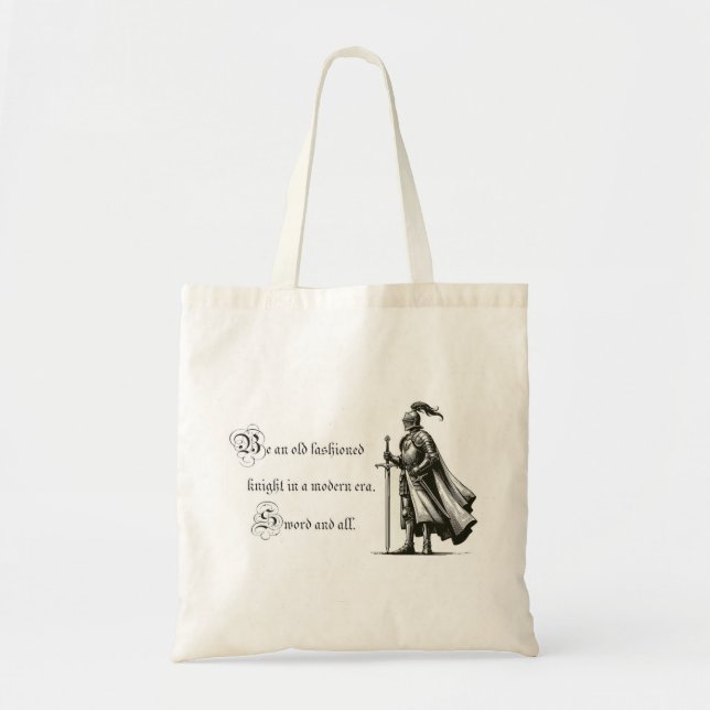 Be an old fashioned knight tote bag (Front)