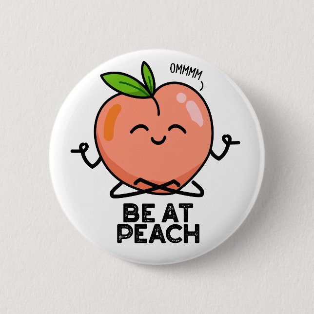 Be At Peach Funny Fruit Pun  2 Inch Round Button (Front)