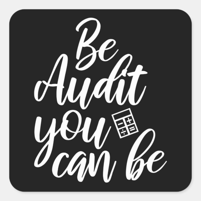 Be Audit You Can Be Funny Accountant CPA Square Sticker (Front)