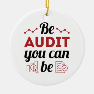 Be Audit You Can Be Funny Auditor Auditing Staff Ceramic Ornament