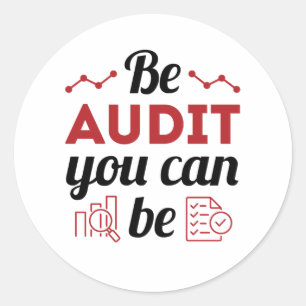 Be Audit You Can Be Funny Auditor Auditing Staff Classic Round Sticker