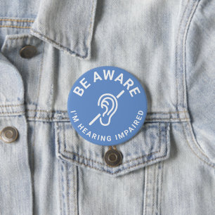 Be Aware I'm Hearing Impaired 3 Inch Round Button